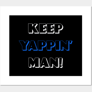 Keep Yappin Man Joe Biden presidential debate quote Posters and Art